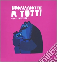 Buonanotte a tutti. Ediz. a colori