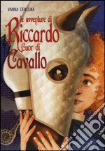 Le avventure di Riccardo Cuor di Cavallo libro