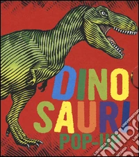 Dinosauri. Libro pop-up. Ediz. a colori libro