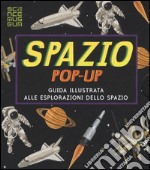 Spazio. Libro pop-up. Ediz. a colori libro