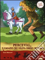 Perceval, il ragazzo che voleva essere cavaliere. Storie nelle storie libro