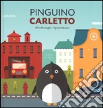 Pinguino Carletto. Ediz. a colori libro