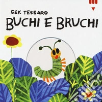 Buchi e bruchi. Ediz. a colori libro