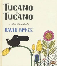 Tucano il tucano. Ediz. a colori libro