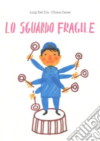 Lo sguardo fragile. Ediz. a colori