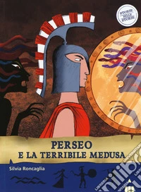 Perseo e la terribile medusa. Ediz. a colori
