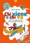 Chi viene e chi va. Storie di viaggi, incontri, traversate e giri del mondo libro