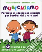 Musichiamo. Percorso di educazione musicale per bambini dai 2 ai 6 anni. Nuova ediz. Con CD-Audio. Con Fascicolo