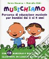 Musichiamo. Percorso di educazione musicale per bambini dai 2 ai 6 anni. Nuova ediz. Con CD-Audio. Con Fascicolo libro