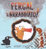 Fergal è arrabbiato! Ediz. a colori libro