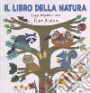 Il libro della natura. Ediz. a colori libro