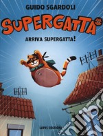 Arriva Supergatta! Supergatta. Ediz. a colori libro