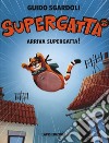 Arriva Supergatta! Supergatta. Ediz. a colori libro