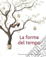 La forma del tempo. Ediz. a colori libro