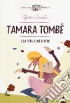 Tamara Tombè e la stella del teatro libro di Danili Gloria