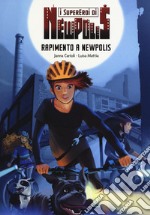 Rapimento a Newpolis. I supereroi di NewPolis