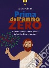 Prima dell'anno zero. Storie di donne, uomini, popoli, intrighi e di tempi lontani libro