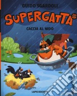 Caccia al nido. Supergatta. Ediz. a colori libro