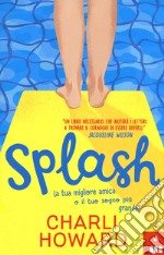 Splash. Ediz. italiana libro