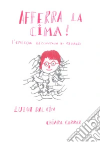 Afferra la cima! L'epilessia raccontata ai ragazzi libro