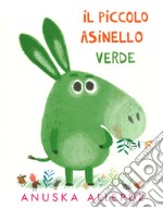 Piccolo Asinello verde. Ediz. illustrata