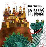 La città e il drago. Ediz. a colori