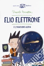 Elio Elettrone e l'invasione aliena libro