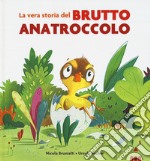 La vera storia del brutto anatroccolo. Ediz. a colori libro