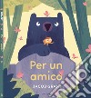 Per un amico. Ediz. a colori libro di Grant Jacob