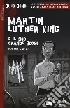 Martin Luther King e il suo grande sogno. Con Segnalibro libro