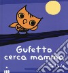 Gufetto cerca mamma. Ediz. a colori libro