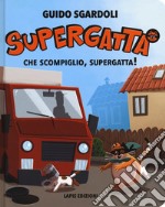 Che scompiglio, Supergatta! Supergatta. Ediz. a colori libro