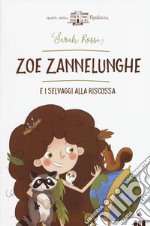 Zoe zannelunghe e i selvaggi alla riscossa libro