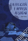 La felicità è appesa ai sogni libro