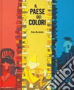 Il paese dei colori. Ediz. a colori libro