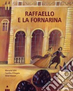 Raffaello e la Fornarina. Ediz. a colori libro