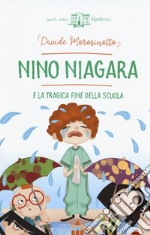 Nino Niagara e la tragica fine della scuola libro