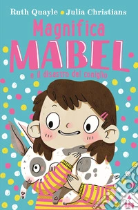 Magnifica Mabel e il disastro del coniglio libro