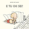 E tu chi sei? Ediz. a colori libro