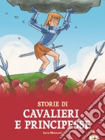 Storie di cavalieri e principesse libro