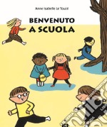 Benvenuto a scuola. Ediz. a colori