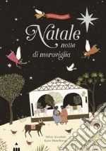 Natale, notte di meraviglia. Ediz. a colori libro