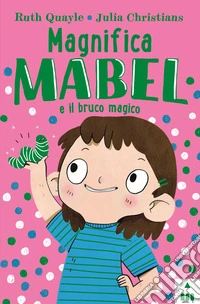 Magnifica mabel e il bruco magico libro