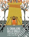 Il cavaliere delle stelle. La storia di Giorgio Perlasca. Ediz. a colori libro