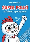 Super pollo e l'alieno sparapuzze libro