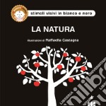 La natura. Ediz. illustrata libro