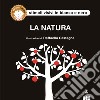 La natura. Ediz. illustrata libro