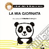 La mia giornata. Ediz. illustrata libro