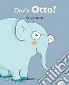 Dov'è Otto? Tilly e i suoi amici. Ediz. illustrata libro di Dunbar Polly