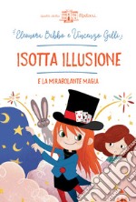 Isotta illusione e la mirabolante magia libro